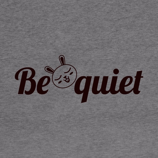 Be Quiet by Mouldar2005